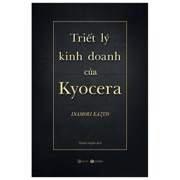 Triết Lý Kinh Doanh Của Kyocera (Bìa Cứng) Inamori Kazuo