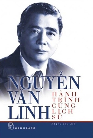 Sách Nguyễn Văn Linh - Hành Trình Cùng Lịch Sử - Ngô Thị Huệ, Trần Bạch Đằng, Dương Đình Thảo