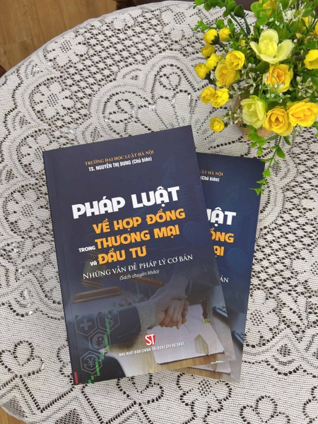 sách Pháp luật về hợp đồng trong thương mại và đầu tư: Những vấn đề pháp lý cơ bản (TS. Nguyễn Thị Dung (chủ biên)