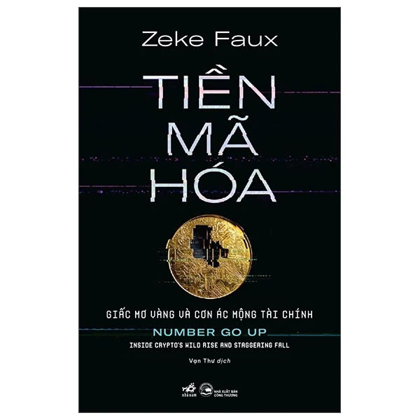Sách Tiền Mã Hóa - Giấc Mơ Vàng Và Cơn Ác Mộng Tài Chính (Zeke Faux)