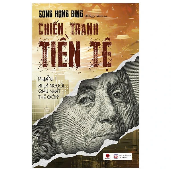 Sách Chiến Tranh Tiền Tệ (Phần 1) Ai Thực Sự Là Người Giàu Nhất Thế Giới? ( Song Hong Bing)