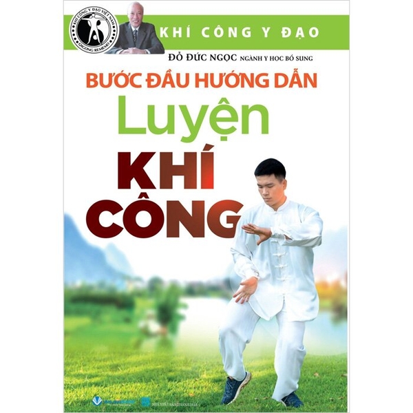 Sách Khí Công Y Đạo - Bước Đầu Hướng Dẫn Luyện Khí Công (Đỗ Đức Ngọc)