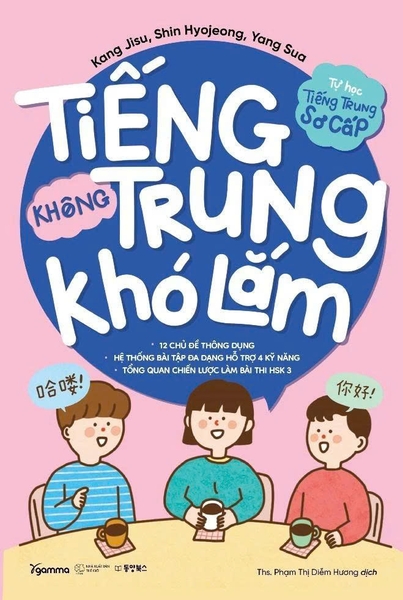 Tự Học Tiếng Trung Sơ Cấp - Tiếng Trung Không Khó Lắm (Kang Jisu, Shin Hyojeong, Yang Sua)