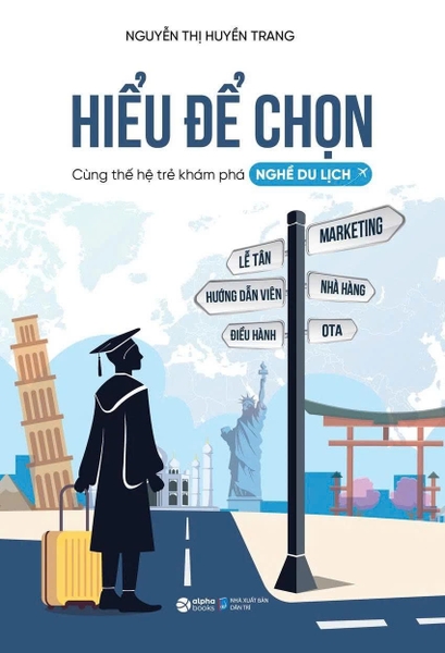 Hiểu Để Chọn - Cùng Thế Hệ Trẻ Khám Phá Nghề Du Lịch (Nguyễn Thị Huyền Trang)