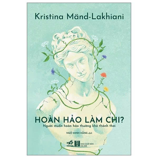 Hoàn Hảo Làm Chi - Người Muốn Hoàn Hảo Thường Khó Thảnh Thơi (Kristina Mand-Lakhiani)
