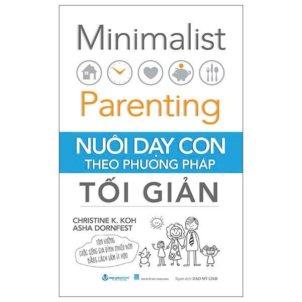 Minimalist Parenting - Nuôi Dạy Con Theo Phương Pháp Tối Giản (Christine K.Koh, Asha Dornfest)