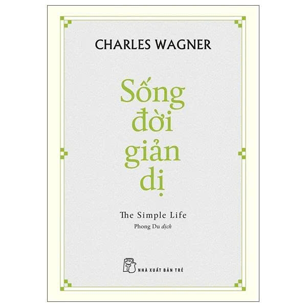 Sống Đời Giản Dị - The Simple Life (Charles Wagner)