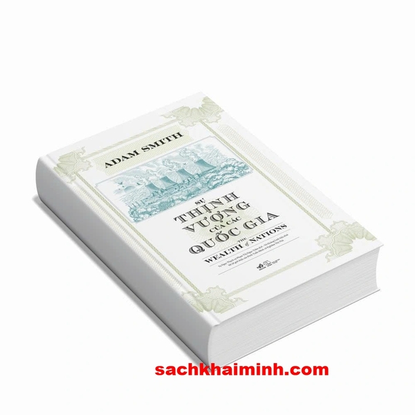 Sự Thịnh Vượng Của Các Quốc Gia - The Wealth Of Nations (Bìa Cứng) Adam Smith