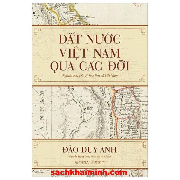 Đất Nước Việt Nam Qua Các Đời - Nghiên Cứu Địa Lý Học Lịch Sử Việt Nam (Đào Duy Anh)