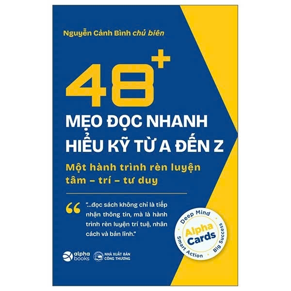 48+ Mẹo Đọc Nhanh Hiểu Kỹ Từ A Đến Z - Một Hành Trình Rèn Luyện Tâm-Trí-Tư Duy (Nguyễn Cảnh Bình)