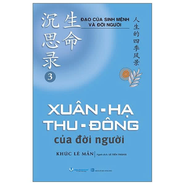 Đạo Của Sinh Mệnh Và Đời Người (Tập 3):  Xuân-Hạ-Thu-Đông Của Đời Người (Khúc Lê Mẫn)