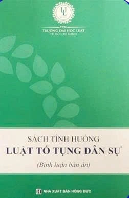 Sách Tình Huống Luật Tố Tụng Dân Sự (Bình Luận Bản Án) Trường Đại học Luật Thành phố Hồ Chí Minh