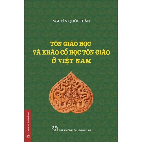 Tôn Giáo Học Và Khảo Cổ Học Tôn Giáo Ở Việt Nam (Bìa Cứng) Nguyễn Quốc Tuấn
