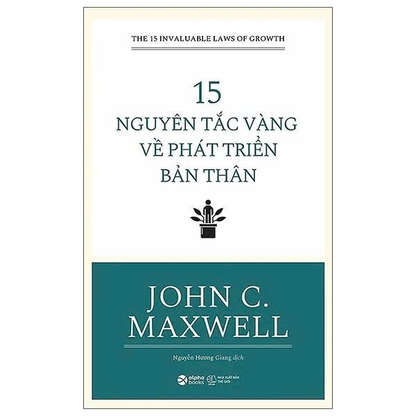 15 Nguyên Tắc Vàng Về Phát Triển Bản Thân - John C Maxwell