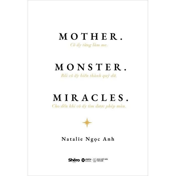 Mother - Monster - Miracles - Cô Ấy Từng Làm Mẹ - Rồi Cô Ấy Biến Thành Quỷ Dữ - Cho Đến Khi Cô Ấy Tìm Được Phép Màu (Natalie Ngọc Anh)