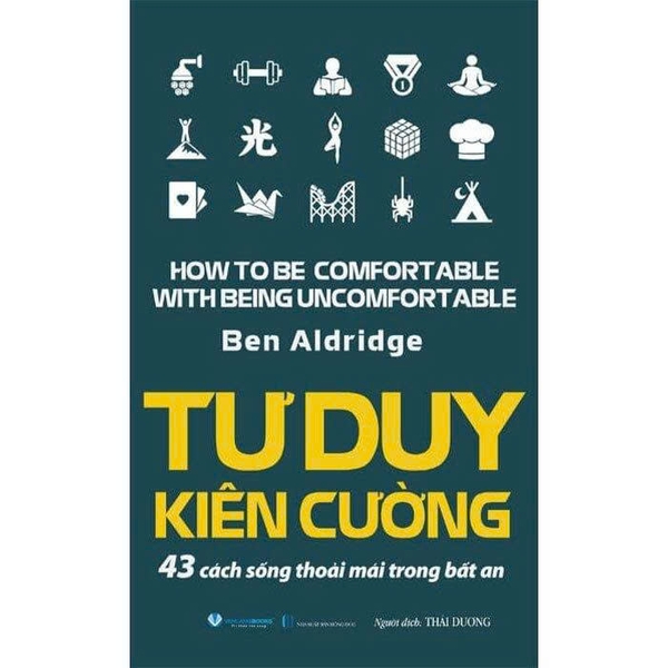Tư Duy Kiên Cường - 43 Cách Sống Thoải Mái Trong Bất An - Ben Aldridge