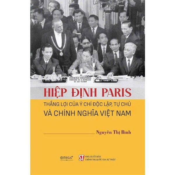Hiệp Định Paris - Thắng Lợi Của Ý Chí Độc Lập, Tự Chủ Và Chính Nghĩa Việt Nam (Bìa Cứng) Nguyễn Thị Bình