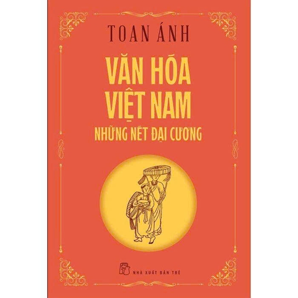 Văn Hóa Việt Nam - Những Nét Đại Cương - Toan Ánh 