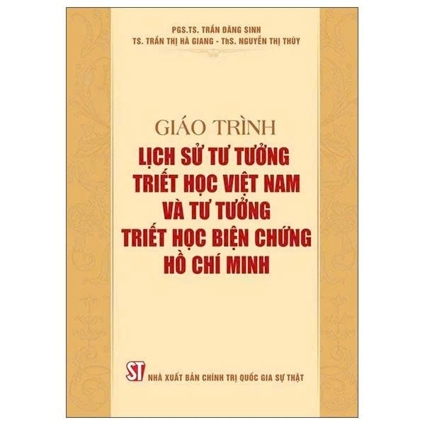 Giáo Trình Lịch Sử Tư Tưởng Triết Học Việt Nam Và Tư Tưởng Triết Học Biện Chứng Hồ Chí Minh - PGS TS Trần Đăng Sinh, TS Trần Thị Hà Giang, ThS Nguyễn Thị Thùy
