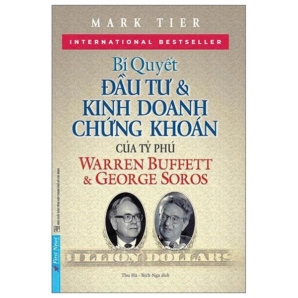 Bí Quyết Đầu Tư Và Kinh Doanh Chứng Khoán Của Các Tỷ Phú Warren Buffet Và George Soros - Mark Tier