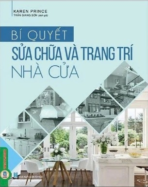 Bí Quyết Sửa Chữa Và Trang Trí Nhà Cửa - Karen Prince