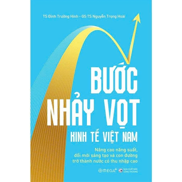  Bước Nhảy Vọt Kinh Tế Việt Nam - TS. Đinh Trường Hinh, GS. TS. Nguyễn Trọng Hoài