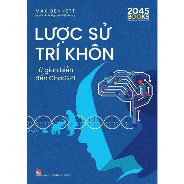 Lược Sử Trí Khôn - Từ Giun Biển Đến ChatGPT - Max Bennett