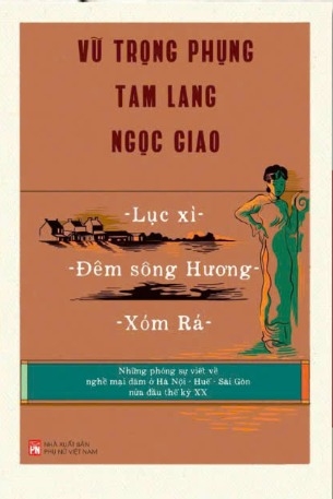 Lục xì-Đêm sông Hương-Xóm Rá - Những phóng sự về nghề mại dâm ở Hà Nội-Huế-Sài Gòn nửa đầu thế kỷ XX - Vũ Trọng Phụng; Tam Lang; Ngọc Giao