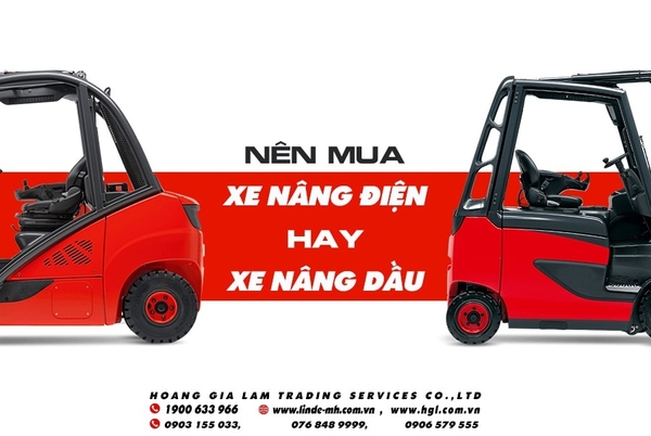 NÊN MUA XE NÂNG ĐIỆN HAY XE NÂNG DẦU?
