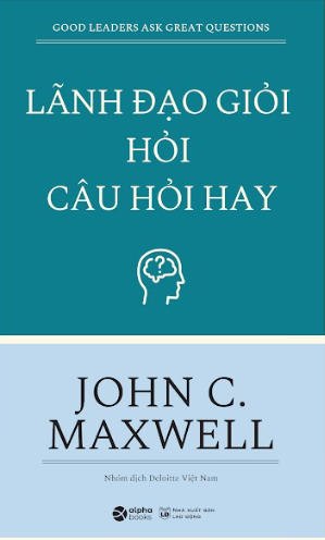 Lãnh Đạo Giỏi Hỏi Câu Hỏi Hay
