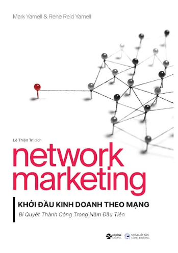 Network Marketing - Khởi Đầu Kinh Doanh Theo Mạng - Bí Quyết Thành Công Trong Năm Đầu Tiên