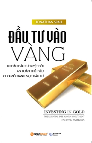 Đầu Tư Vào Vàng - Khoản Đầu Tư Tuyệt Đối An Toàn Thiết Yếu Cho Mọi Danh Mục Đầu Tư