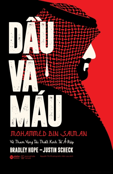 Dầu Và Máu - Mohammed Bin Salman Và Tham Vọng Tái Thiết Kinh Tế Ả-rập