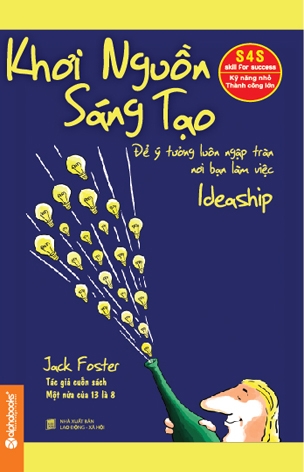 Khơi Nguồn Sáng Tạo (Ideaship: How To Get Ideas Flowing In Your Workplace)