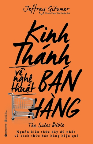 Kinh Thánh Về Nghệ Thuật Bán Hàng (The Sales Bible) - Nguồn Kiến Thức