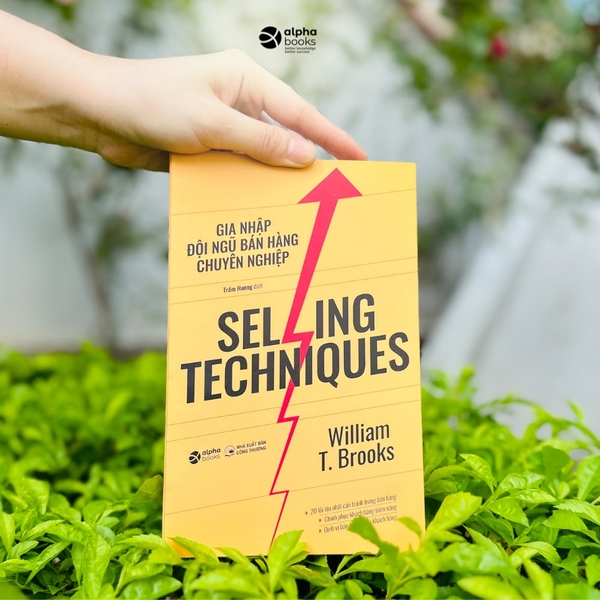 Kỹ Năng Bán Hàng - Selling Techniques: Gia Nhập Đội Ngũ Bán Hàng Chuyên Nghiệp (William T. Brooks)