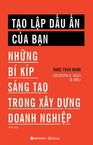 Tạo lập dấu ấn của bạn: Những bí kíp sáng tạo trong xây dựng doanh nghiệp