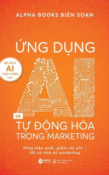 Ứng Dụng AI Và Tự động Hóa Trong Marketing - Tăng Hiệu Suất, Giảm Chi Phí – Tất Cả Nhờ AI Marketing