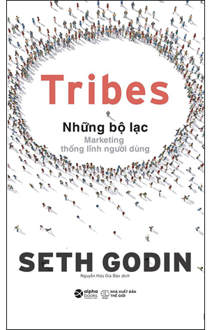 Tribes Những bộ lạc - Marketing thống lĩnh người dùng
