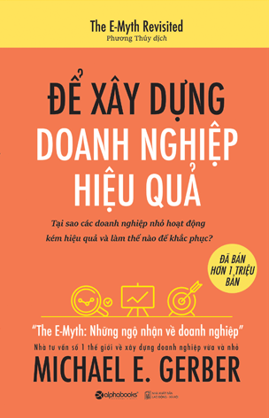 The Emyth: Để Xây Dựng Doanh Nghiệp Hiệu Quả - Alpha ...