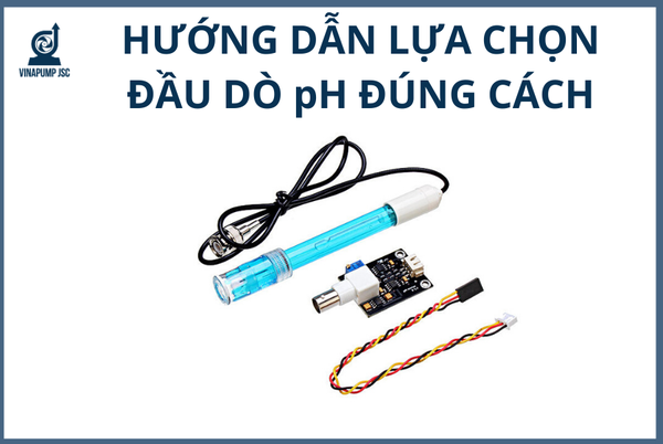 HƯỚNG DẪN LỰA CHỌN ĐẦU DÒ PH ĐÚNG CÁCH