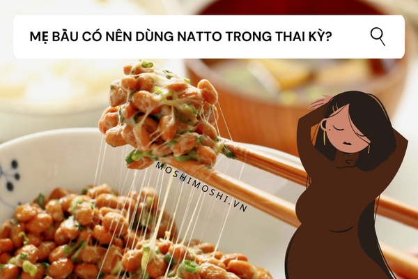 Mẹ bầu có nên dùng đậu tương lên men Natto trong thai kỳ?