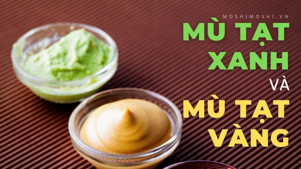 Mù Tạt xanh và Mù Tạt vàng, dùng loại nào tốt hơn?