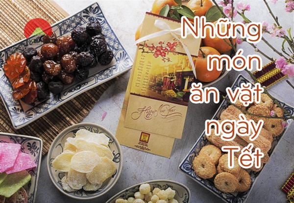 Top những món ăn vặt ngày Tết phải “thủ sẳn” của hội chị em.