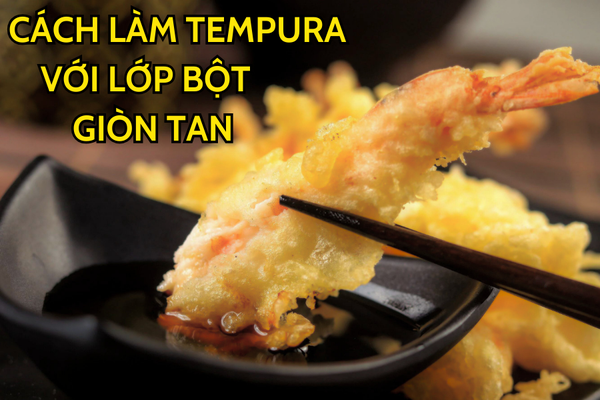 CÁCH LÀM MÓN TÔM TEMPURA VỚI LỚP BỘT GIÒN TAN