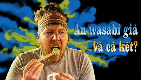 Cách phân biệt mù tạt wasabi thật và giả như thế nào?