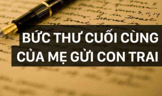 BỨC THƯ CUỐI CÙNG MẸ GỬI CON TRAI