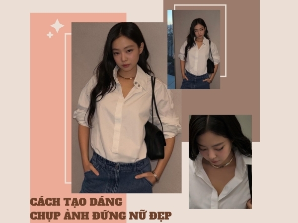 20 Cách tạo dáng chụp ảnh đứng nữ đẹp, dễ áp dụng