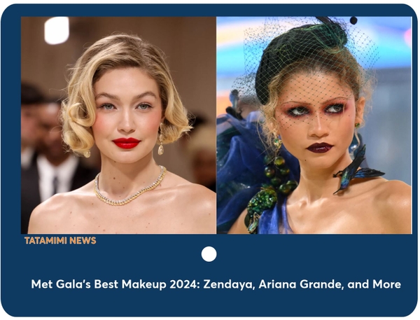 Met Gala's Best Makeup 2024: Zendaya, Ariana Grande, and More