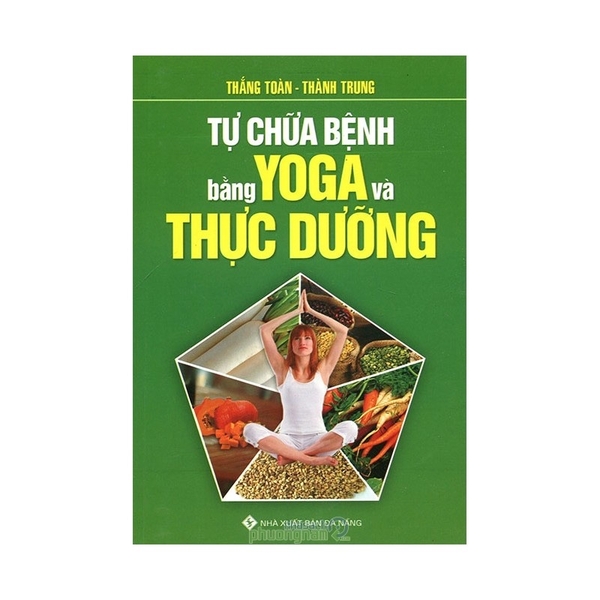 Tự Chữa Bệnh Bằng Yoga Và Thực Dưỡng